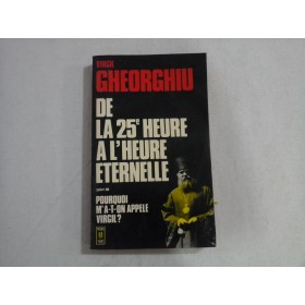 VIRGIL GHEORGHIU - DE LA 25eme HEURE A L'HEURE ETERNELLE